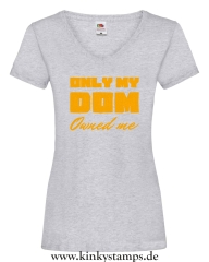 Damen T-Shirts V Ausschnitt Only my Dom owned me