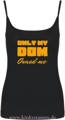 Damen Top mit Träger Only my Dom owned me