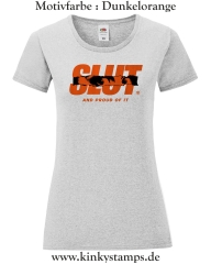 Damen T-Shirt rund Ausschnitt Slut and proud of it