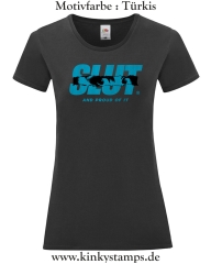 Damen T-Shirt rund Ausschnitt Slut and proud of it