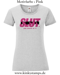 Damen T-Shirt rund Ausschnitt Slut and proud of it