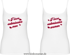 Damen Top mit Träger I love submissive men oder I love submissive women