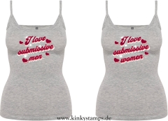 Damen Top mit Träger I love submissive men oder I love submissive women