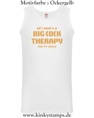 Herren Tanktop All I need is a big cock therapy for my holes