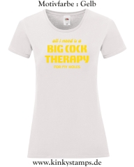 Damen T-Shirt mit rund Ausschnitt All I need is a big cock therapy for my holes