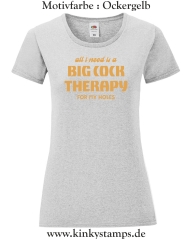 Damen T-Shirt mit rund Ausschnitt All I need is a big cock therapy for my holes