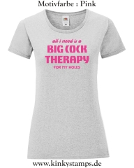 Damen T-Shirt mit rund Ausschnitt All I need is a big cock therapy for my holes