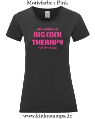 Damen T-Shirt mit rund Ausschnitt All I need is a big cock therapy for my holes
