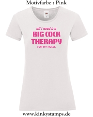 Damen T-Shirt mit rund Ausschnitt All I need is a big cock therapy for my holes
