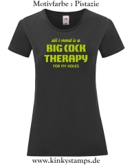 Damen T-Shirt mit rund Ausschnitt All I need is a big cock therapy for my holes