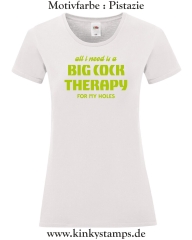 Damen T-Shirt mit rund Ausschnitt All I need is a big cock therapy for my holes