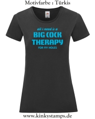 Damen T-Shirt mit rund Ausschnitt All I need is a big cock therapy for my holes