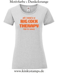 Damen T-Shirt mit rund Ausschnitt All I need is a big cock therapy for my holes