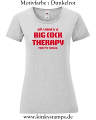 Damen T-Shirt mit rund Ausschnitt All I need is a big cock therapy for my holes