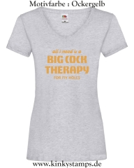 Damen T-Shirt mit V Ausschnitt All I need is a big cock therapy for my holes