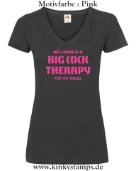 Damen T-Shirt mit V Ausschnitt All I need is a big cock therapy for my holes