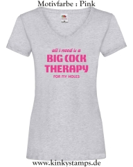 Damen T-Shirt mit V Ausschnitt All I need is a big cock therapy for my holes