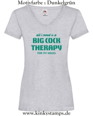Damen T-Shirt mit V Ausschnitt All I need is a big cock therapy for my holes