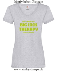 Damen T-Shirt mit V Ausschnitt All I need is a big cock therapy for my holes