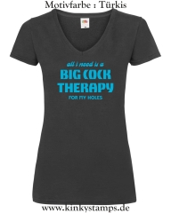 Damen T-Shirt mit V Ausschnitt All I need is a big cock therapy for my holes