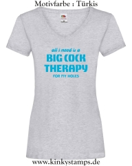 Damen T-Shirt mit V Ausschnitt All I need is a big cock therapy for my holes
