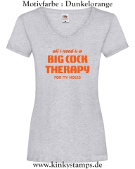 Damen T-Shirt mit V Ausschnitt All I need is a big cock therapy for my holes