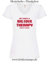 Damen T-Shirt mit V Ausschnitt All I need is a big cock therapy for my holes