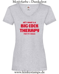 Damen T-Shirt mit V Ausschnitt All I need is a big cock therapy for my holes