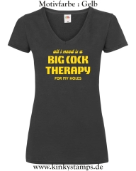 Damen T-Shirt mit V Ausschnitt All I need is a big cock therapy for my holes