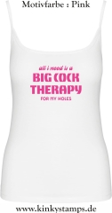 Damen Top mit Träger All I need is a big cock therapy for my holes
