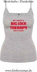 Damen Top mit Träger All I need is a big cock therapy for my holes