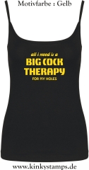 Damen Top mit Träger All I need is a big cock therapy for my holes