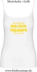 Damen Top mit Träger All I need is a big cock therapy for my holes
