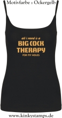 Damen Top mit Träger All I need is a big cock therapy for my holes