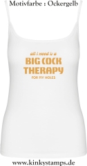 Damen Top mit Träger All I need is a big cock therapy for my holes