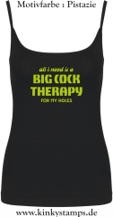 Damen Top mit Träger All I need is a big cock therapy for my holes