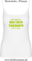 Damen Top mit Träger All I need is a big cock therapy for my holes