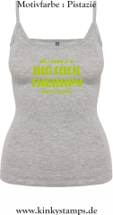 Damen Top mit Träger All I need is a big cock therapy for my holes