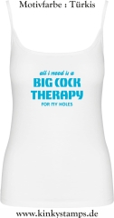 Damen Top mit Träger All I need is a big cock therapy for my holes