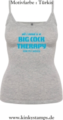Damen Top mit Träger All I need is a big cock therapy for my holes