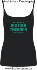 Damen Top mit Träger All I need is a big cock therapy for my holes