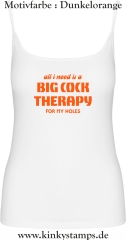 Damen Top mit Träger All I need is a big cock therapy for my holes
