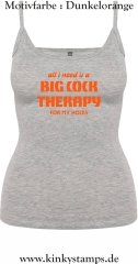 Damen Top mit Träger All I need is a big cock therapy for my holes