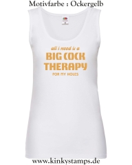 Damen Tanktop All I need is a big cock therapy for my holes