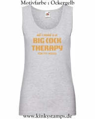 Damen Tanktop All I need is a big cock therapy for my holes
