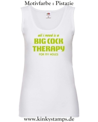 Damen Tanktop All I need is a big cock therapy for my holes