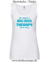 Damen Tanktop All I need is a big cock therapy for my holes