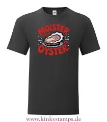 Herren T-Shirt Moister than an Oyster