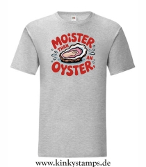 Herren T-Shirt Moister than an Oyster