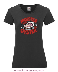 Damen T-Shirt mit rund Ausschnitt Moister than an Oyster
